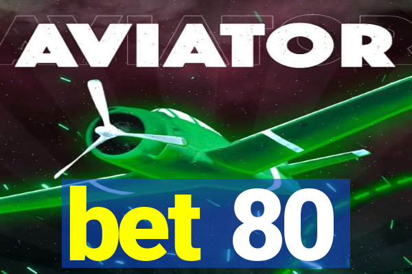 bet 80